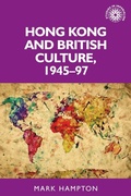 Cover: Hong Kong and British Culture, 1945-97 - Manchester University Press