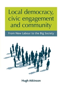 Enlarge image Cover: Local Democracy, Civic Engagement and Community - Manchester University Press