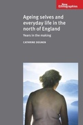 Cover: Ageing Selves and Everyday Life in the North of England - Manchester University Press