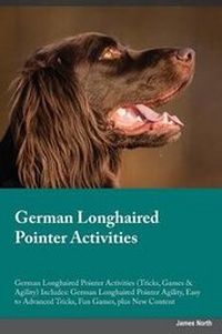 Enlarge image Cover: German Longhaired Pointer Activities German Longhaired Pointer Activities (Tricks, Games & Agility) Includes - Global Pet Care International