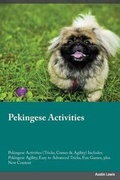 Cover: Pekingese Activities Pekingese Activities (Tricks, Games & Agility) Includes - Global Pet Care International