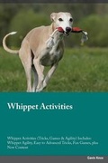 Cover: Whippet Activities Whippet Activities (Tricks, Games & Agility) Includes - Global Pet Care International