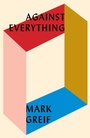 Cover: Against Everything - Verso Books