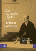 Cover: Die heilende Kraft der reinen Geb&auml;rde - Evangelische Verlagsanstalt GmbH