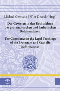 Abbildung von: Das Gewissen in den Rechtslehren der protestantischen und katholischen Reformationen / Conscience in the Legal Teachings of the Protestant and Catholic Reformations - Evangelische Verlagsanstalt