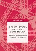 Cover: A Brief History of Comic Book Movies - Palgrave Macmillan