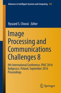 Enlarge image Cover: Image Processing and Communications Challenges 8 - Springer