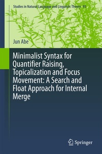 Enlarge image Cover: Minimalist Syntax for Quantifier Raising, Topicalization and Focus Movement: A Search and Float Approach for Internal Merge - Springer