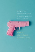 Cover: Bad Girls and Transgressive Women in Popular Television, Fiction, and Film - Palgrave Macmillan