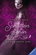Cover: Schattendiebin, Band 1: Die verborgene Gabe - Ravensburger