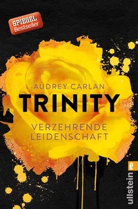 Abbildung von: Trinity - Verzehrende Leidenschaft (Die Trinity-Serie 1) - Ullstein Taschenbuchverlag