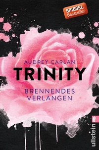 Abbildung von: Trinity - Brennendes Verlangen (Die Trinity-Serie 5) - Ullstein Taschenbuchverlag