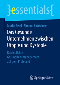 Abbildung von: Das Gesunde Unternehmen zwischen Utopie und Dystopie - Springer Gabler