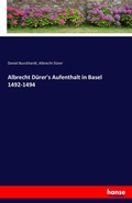 Cover: Albrecht Duerer's Aufenthalt in Basel 1492-1494 - Hansebooks
