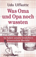 Cover: Was Oma und Opa noch wussten - Kopp Verlag