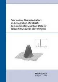 Enlarge image Cover: Fabrication, Characterization, and Integration of In(Ga)As Semiconductor Quantum Dots for Telecommunication Wavelengths - Dr. Hut