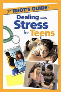Enlarge image Cover: The Complete Idiot's Guide (R) to Dealing with Stress for Teens - Alpha Books