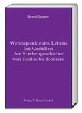 Cover: Wendepunkte des Lebens bei Gestalten der Kirchengeschichte von Paulus bis Romero - Traugott Bautz