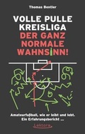 Cover: Volle Pulle Kreisliga - der ganz normale Wahnsinn - Lektora GmbH