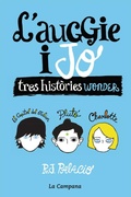 Cover: L'Auggie i jo : Tres hist&ograve;ries Wonder - La Campana Llibres S.L.