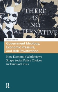 Enlarge image Cover: Government Ideology, Economic Pressure, and Risk Privatization - Amsterdam University Press
