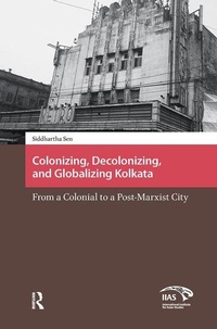 Enlarge image Cover: Colonizing, Decolonizing, and Globalizing Kolkata - Amsterdam University Press