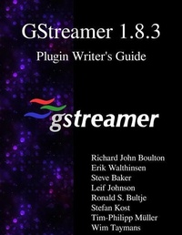 Enlarge image Cover: GStreamer 1.8.3 Plugin Writer's Guide - Samurai Media Limited