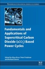 Cover: Fundamentals and Applications of Supercritical Carbon Dioxide (SCO2) Based Power Cycles - Woodhead Publishing Ltd