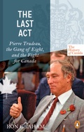 Cover: The History of Canada Series - The Last Act: Pierre Trudeau - Penguin Books Canada Ltd