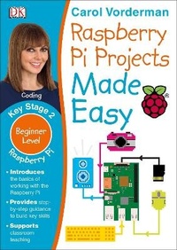 Enlarge image Cover: Raspberry Pi Projects Made Easy, Ages 7-11 (Key Stage 2) - DK Children
