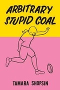 Cover: Arbitrary Stupid Goal - Farrar, Straus & Giroux Inc