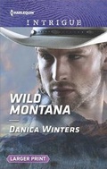 Cover: Wild Montana - Harlequin Intrigue Larger Print