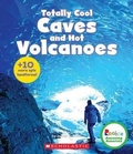 Cover: Totally Cool Caves and Hot Volcanoes (Rookie Amazing America) - C. Press/F. Watts Trade