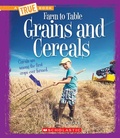 Cover: Grains and Cereals (a True Book: Farm to Table) - C. Press/F. Watts Trade