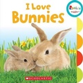 Cover: I Love Bunnies (Rookie Toddler) - C. Press/F. Watts Trade