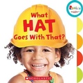 Cover: What Hat Goes with That? (Rookie Toddler) - C. Press/F. Watts Trade