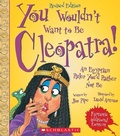 Cover: You Wouldn't Want to Be Cleopatra! (Revised Edition) (You Wouldn't Want To... Ancient Civilization) - Scholastic Inc.