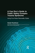 Cover: A Cop Doc's Guide to Public Safety Complex Trauma Syndrome - Routledge