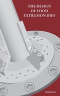 Cover: The Design of Food Extrusion Dies - Food Industry Engineering