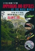 Cover: A Field Guide to the Amphibians and Reptiles of the Maya World - Comstock Publishing Associates
