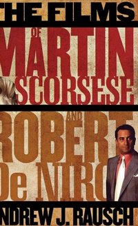 Abbildung von: The Films of Martin Scorsese and Robert De Niro - Scarecrow Press