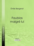 Cover: Faublas malgr&eacute; lui - Ligaran