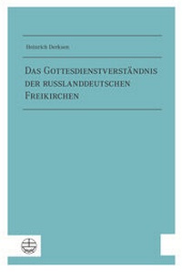 Abbildung von: Das Gottesdienstverständnis der russlanddeutschen Freikirchen - Evangelische Verlagsanstalt