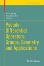 Cover: Pseudo-Differential Operators: Groups, Geometry and Applications - Birkh&auml;user