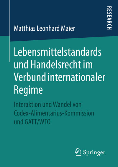Abbildung von: Lebensmittelstandards und Handelsrecht im Verbund internationaler Regime - Springer