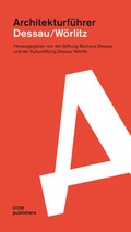 Cover: Dessau / W&ouml;rlitz. Architekturf&uuml;hrer - DOM publishers