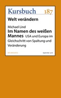 Cover: Im Namen des wei&szlig;en Mannes - Kursbuch Kulturstiftung gGmbH