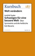 Cover: Schweigen f&uuml;r eine bessere Welt - Kursbuch Kulturstiftung gGmbH