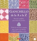 Cover: Ganchillo de la A a la Z : manual completo para todos los niveles - Editorial El Drac, S.L.