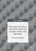 Cover: The Rise of Legal Graffiti Writing in New York and Beyond - Springer